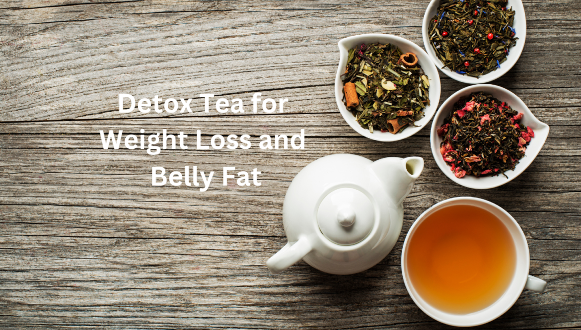 Detox tea for weight loss and belly fat