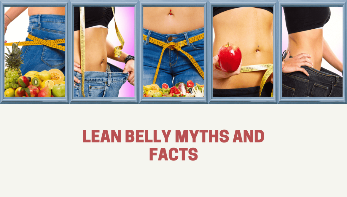 Lean Belly Myths and Facts Lean Belly Myths and Facts